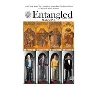 Entangled Magazine: Your Unique Source For Leading-Edge Insights Into The Hidden Aspects of Science and Biblical Scripture: Volume 13