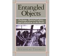 Entangled Objects: Exchange, Material Culture, and Colonialism in the Pacific