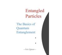 Entangled Particles: The Basics of Quantum Entanglement
