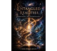 ENTANGLED REALITIES: REDEFINING THE SUPERNATURAL