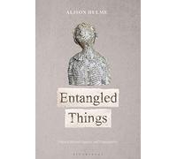 Entangled Things: Objects Beyond Agency and Disposability: Objects and the Anthropocene