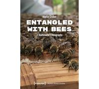 Entangled with Bees: A Multimodal Ethnography (Human-Animal Studies)