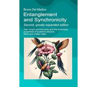 Entanglement and Synchronicity. Second, greatly expanded edition: Carl Jung's synchronicity and the surprising properties of quantum physics. Mind and ... Texts by Bruno Del Medico in English. (ING))