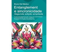 Entanglement e sincronicidade. Segunda edição ampliada: A sincronicidade de Carl Jung e as propriedades surpreendentes da física quântica. A psique e ... de Bruno Del Medico em português.)