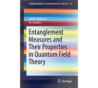 Entanglement Measures and Their Properties in Quantum Field Theory: 34 (SpringerBriefs in Mathematical Physics, 34)