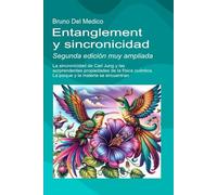 Entanglement y sincronicidad. Segunda edición muy ampliada: La sincronicidad de Carl Jung y las sorprendentes propiedades de la física cuántica. La ... de Bruno Del Medico en español.)