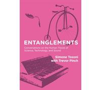 Entanglements - Conversations on the Human Traces of Science, Technology, and Sound