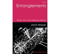 Entanglements: Physics, love, and wilderness dreams