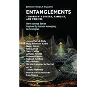 Entanglements (Twelve Tomorrows): Tomorrow's Lovers, Families, and Friends