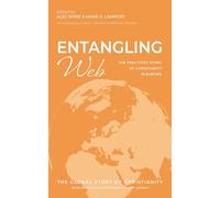 Entangling Web: The Fractious Story of Christianity in Europe: 4 (The Global Story of Christianity)
