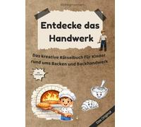 Entdecke das Handwerk: Das kreative Rätselbuch für Kinder rund ums Backen und Backhandwerk