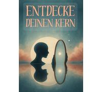 Entdecke deinen Kern: 99-Tage-Workbook für Klarheit, Selbstreflexion und Zielverwirklichung im Alltag: Ein liebevoll geführter Planer für Frauen mit ... Inspiration, Fokus und Raum für dich selbst