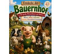 Entdecke den Bauernhof: Das große Mitmachbuch mit Pumme - Wissen, Rätsel, Labyrinthe, Suchbilder, Wimmelbilder & Ausmalspaß (Meeresforscher- und Tiefsee-Reihe - alles über Haie Wale und Meerestiere)