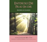 Entdecke die Frau in dir: Eine Reise zur Ganzheit