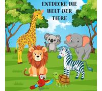 Entdecke die Welt der Tiere: Mal und Lernbuch für Kinder ab 4 Jahren mit niedlichen Tiermotiven & spannenden Fakten: Spielerisch Tiere entdecken, ... Ideal für Vorschulkinder und kleine Entdecker