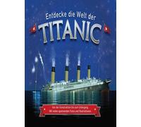 Entdecke die Welt der Titanic: Von der Konstruktion bis zum Untergang
