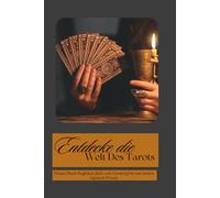 Entdecke die Welt des Tarots: Dieses Buch begleitet dich vom Einstieg bis zur ersten eigenen Praxis