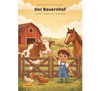 Entdecken & Ausmalen: Der Bauernhof: Das Lern- und Malbuch für Kinder ab 5 Jahren - echte Fakten, kleine Missionen und 24 große Ausmalbilder vom Stall bis zur Ernte