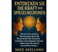 ENTDECKEN SIE DIE KRAFT DER SPIEGELNEURONEN: Wie Sie Ihre sozialen Beziehungen durch die Wissenschaft der Empathie verstehen und verbessern können, selbst wenn Sie sich für introvertiert halten!