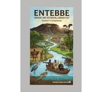 Entebbe: The ancient and historical Garden City: A tourist's guidebook