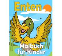Enten-Malbuch für Kinder: für Kinder ab 4 Jahre, 30+ niedlichen Enten-Motiven zum Ausmalen
