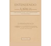 Entendendo a Bíblia: O Pentateuco - Volume 1: Gênesis, Êxodo, Levítico, Números e Deuteronômio - Uma leitura clara, fiel e pentecostal das Escrituras ... clara, fiel e pentecostal das Escrituras)