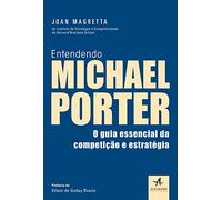 Entendendo Michael Porter: o Guia Essencial da Competição e Estratégia
