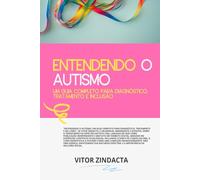 Entendendo o Autismo: Um Guia Completo para Diagnóstico, Tratamento e Inclusão: 2 (MENTES DO AMANHÃ)