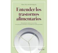 Entender los trastornos alimentarios: Más allá del cuerpo y la comida. Una guía para entender una epidemia contemporánea (Shackleton Books)