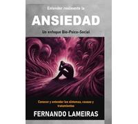Entender realmente la Ansiedad: Un enfoque Bio Psico Social