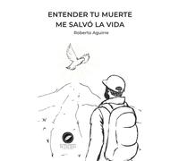 Entender tu muerte me salvó la vida