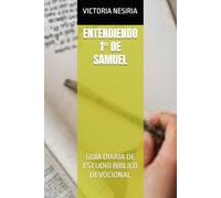 ENTENDIENDO 1° DE SAMUEL: GUÍA DIARIA DE ESTUDIO BÍBLICO DEVOCIONAL: 9 (Guía de Estudio Bíblico Devocional Diario: Desde Génesis hasta Apocalipsis)