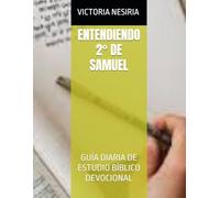 ENTENDIENDO 2° DE SAMUEL: GUÍA DIARIA DE ESTUDIO BÍBLICO DEVOCIONAL: 10 (Guía de Estudio Bíblico Devocional Diario: Desde Génesis hasta Apocalipsis)
