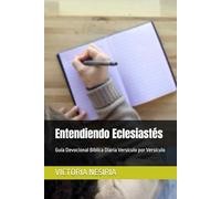 Entendiendo Eclesiastés: Guía Devocional Bíblica Diaria Versículo por Versículo: 21 (Guía de Estudio Bíblico Devocional Diario: Desde Génesis hasta Apocalipsis)