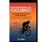 Entendiendo el Ciclismo en Ruta para principiantes: cómo entender las carreras, los equipos y las grandes vueltas