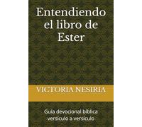 Entendiendo el libro de Ester: Guía devocional bíblica versículo a versículo: 17 (Guía de Estudio Bíblico Devocional Diario: Desde Génesis hasta Apocalipsis)
