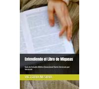 Entendiendo el Libro de Miqueas: Guía de Estudio Bíblico Devocional Diario Versículo por Versículo (Guía de Estudio Bíblico Devocional Diario: Desde Génesis hasta Apocalipsis)