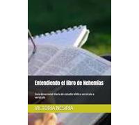 Entendiendo el libro de Nehemías: Guía devocional diaria de estudio bíblico versículo a versículo