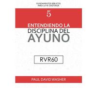 Entendiendo la Disciplina del Ayuno [RVR60 Edición]