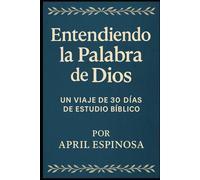 Entendiendo la Palabra de Dios: Un Viaje de 30 Días de Estudio Bíblico (Anchored in the Word)