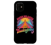 Enter His Gates With Thanksgiving Spiritual Case for iPhone 11