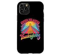 Enter His Gates With Thanksgiving Spiritual Case for iPhone 11 Pro