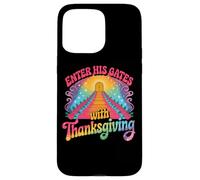 Enter His Gates With Thanksgiving Spiritual Case for iPhone 15 Pro Max
