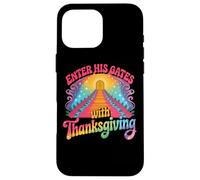 Enter His Gates With Thanksgiving Spiritual Case for iPhone 16 Pro Max