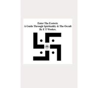 Enter The Esoteric: A Guide Through Spirituality and The Occult