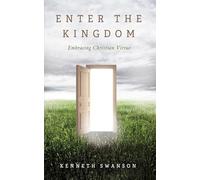 Enter the Kingdom: Embracing Christian Virtue