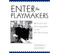 Enter the Playmakers: Directors and Choreographers on the New York Stage