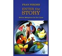 ENTER THE STORY: Biblical Metaphors for Our Lives