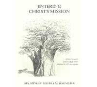 Entering Christ's Mission - A Reformed Theology and Method of Missions