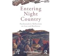 Entering Night Country: Psychoanalytic Reflections on Loss and Resilience (Psychoanalysis in a New Key Book Series)
